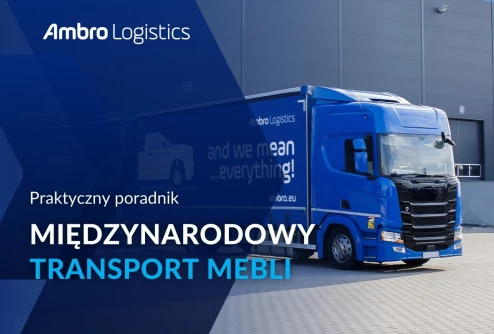 Międzynarodowy transport mebli – wyzwania i rozwiązania dla producentów, dystrybutorów i sklepów e-commerce