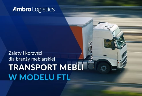 Transport mebli w modelu FTL – zalety i korzyści dla branży meblarskiej