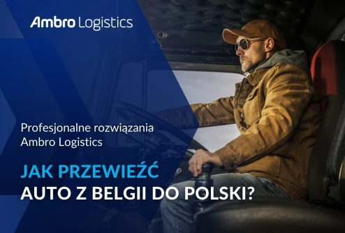 Jak przewieźć auto z Belgii do Polski?