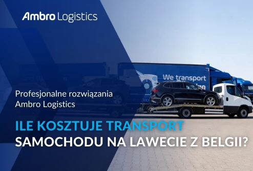 Laweta z Belgii do Polski – ile kosztuje transport samochodu na lawecie z Belgii?